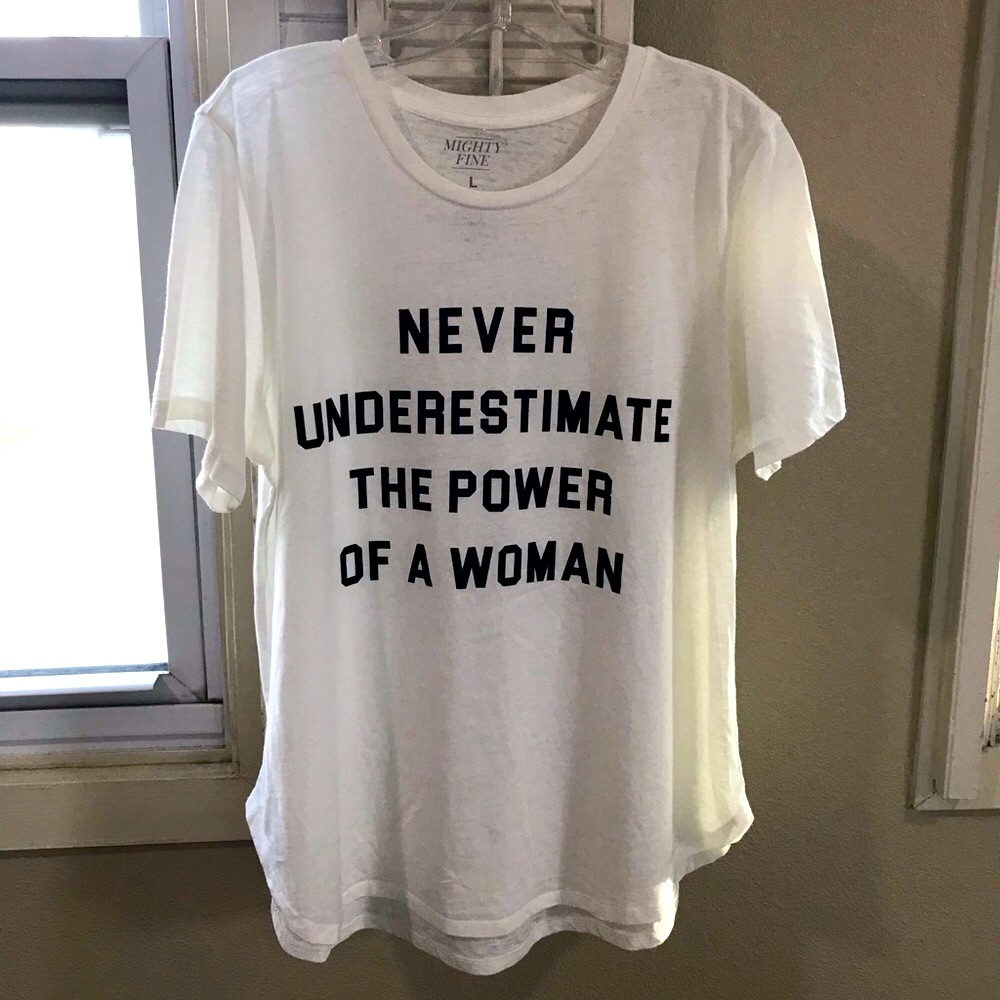 Mighty Fine Never Underestimate The Power Of A Woman White T Shirt Size LG NEW